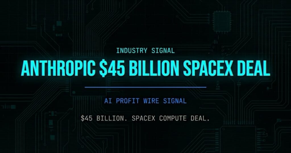 Anthropic $45 billion SpaceX compute deal industry signal card from The AI Profit Wire showing Claude infrastructure in cyber-noir design