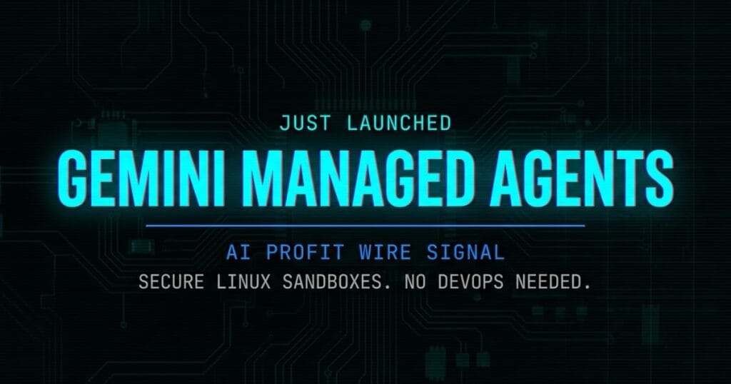 Gemini managed agents signal card from The AI Profit Wire showing secure Linux sandboxes no DevOps needed in cyber-noir design