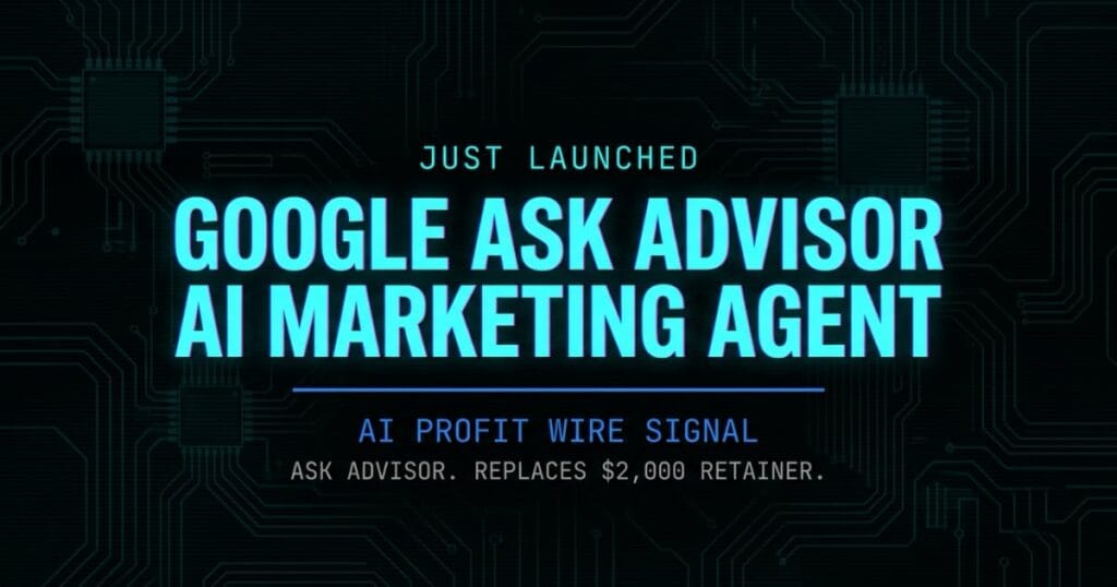 Google Ask Advisor AI marketing agent breaking signal card from The AI Profit Wire showing $2,000 retainer now optional in cyber-noir design