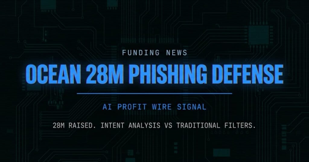 Ocean 28M AI phishing defense funding signal card from The AI Profit Wire showing intent analysis vs traditional filters in cyber-noir design