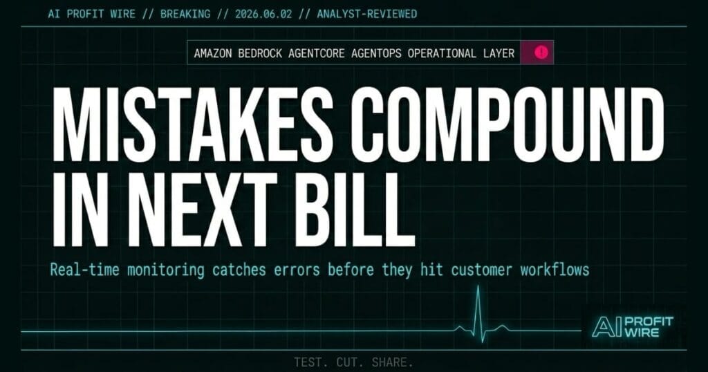 Amazon Bedrock AgentCore AgentOps breaking signal card from The AI Profit Wire showing mistakes that compound in the next billing cycle in cyber-noir design
