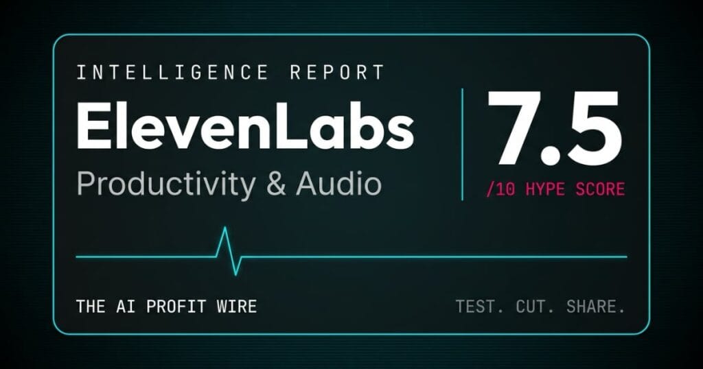 ElevenLabs Intelligence Report Hype Score 7.5 out of 10, Productivity and Audio category, AI Profit Wire analysis by Metadata Marketer